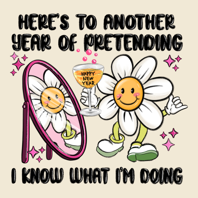 Here's To Another Year Of Pretending I Know What I Ladies Tee by MaliasSmallBusiness | Teevron