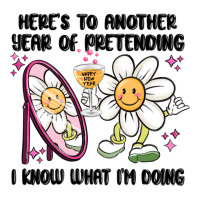 here's to another year of pretending i know what i | Teevron