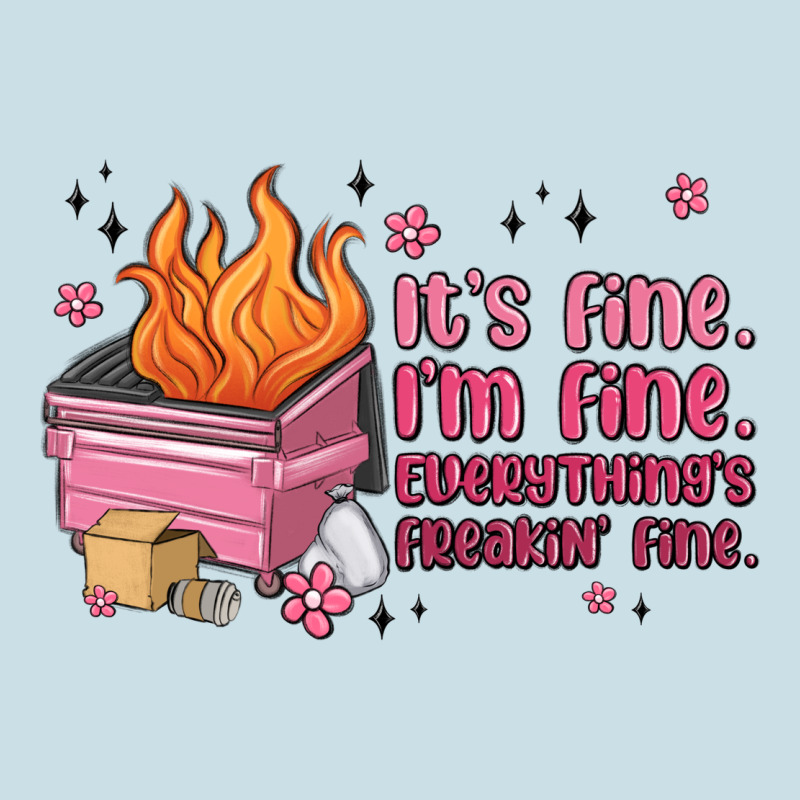 It's Fine I'm Fine Everything's Freakin' Fine Ladies Tee by MaliasSmallBusiness | Teevron
