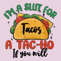 I'm A Slut For Tacos A Tac Ho If You Will Ladies Tee | Teevron