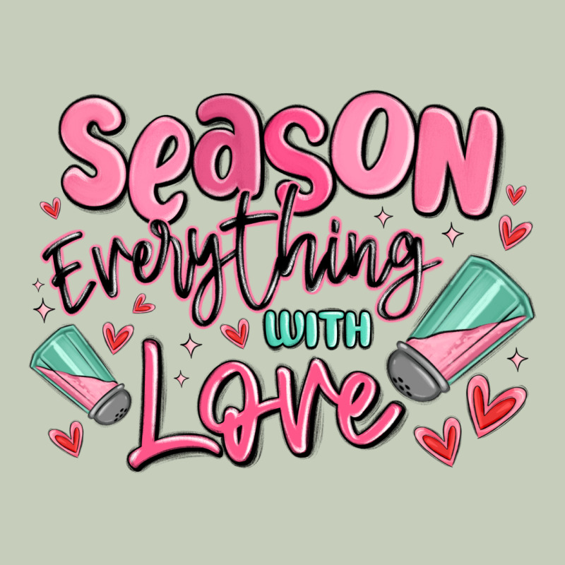 Season Everything With Love Ladies Tee by MaliasSmallBusiness | Teevron