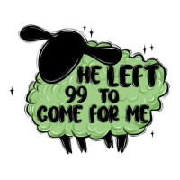 he left the 99 to come for me | Teevron