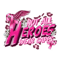 Not all heroes wear capes Cancer Awareness | Teevron