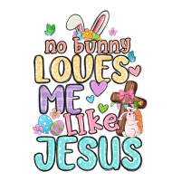 no bunny loves me like jesus | Teevron