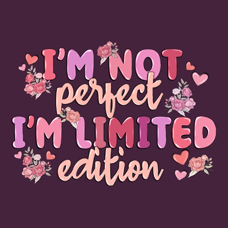 I'm Not Perfect I'm Limited Edition Premium Tee by MaliasSmallBusiness | Teevron