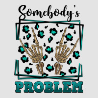 Somebody's Problem Hand Skeleton Premium Sweatshirt | Teevron