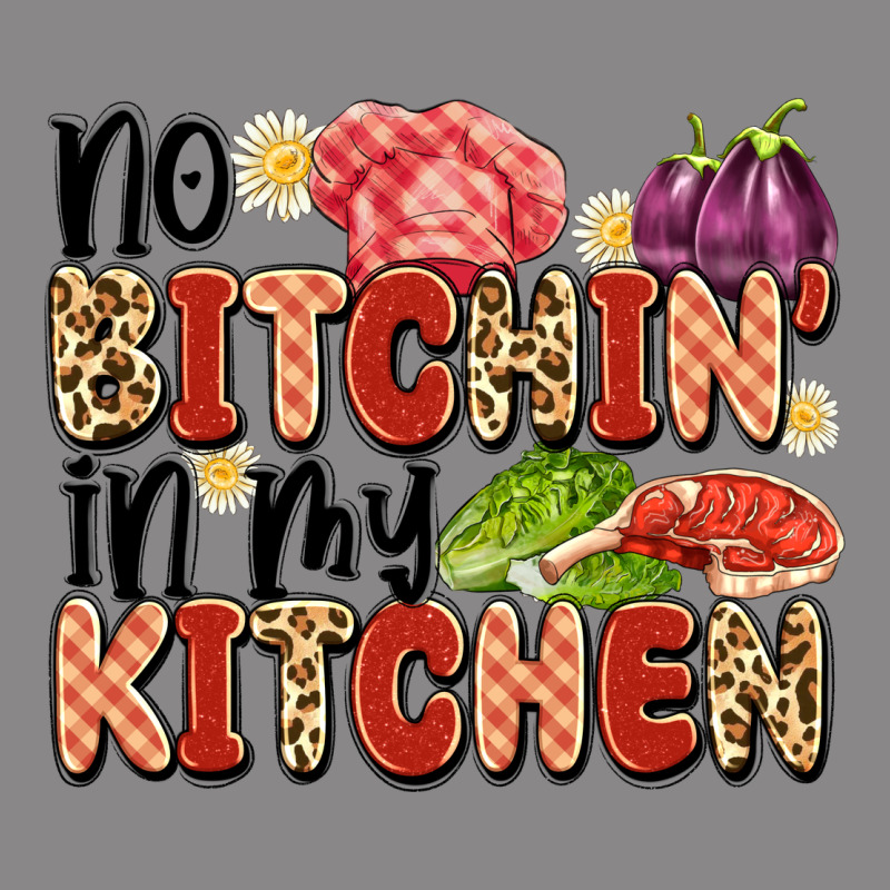 No Bitchin'in My Kitchen Vintage Tee by Artiststas | Teevron