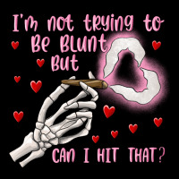 Not To Be Blunt But Can I Hit Premium Tee | Teevron