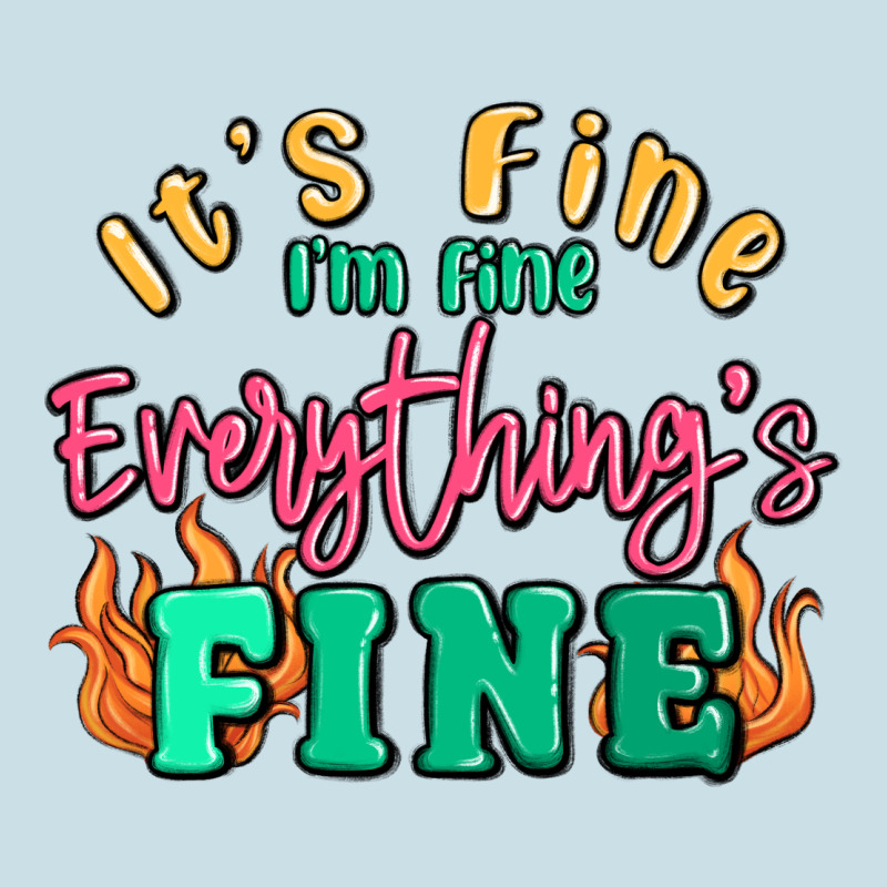 Its Fine Im Dine Everythings Fine Ladies Tee by MaliasSmallBusiness | Teevron