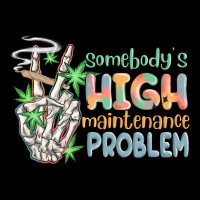 Somebodys High Maintenance Problem Ladies Tee | Teevron