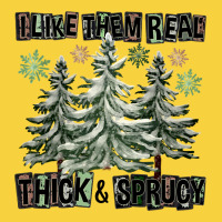 I Like Them Real Thick And Sprucy Premium Sweatshirt | Teevron
