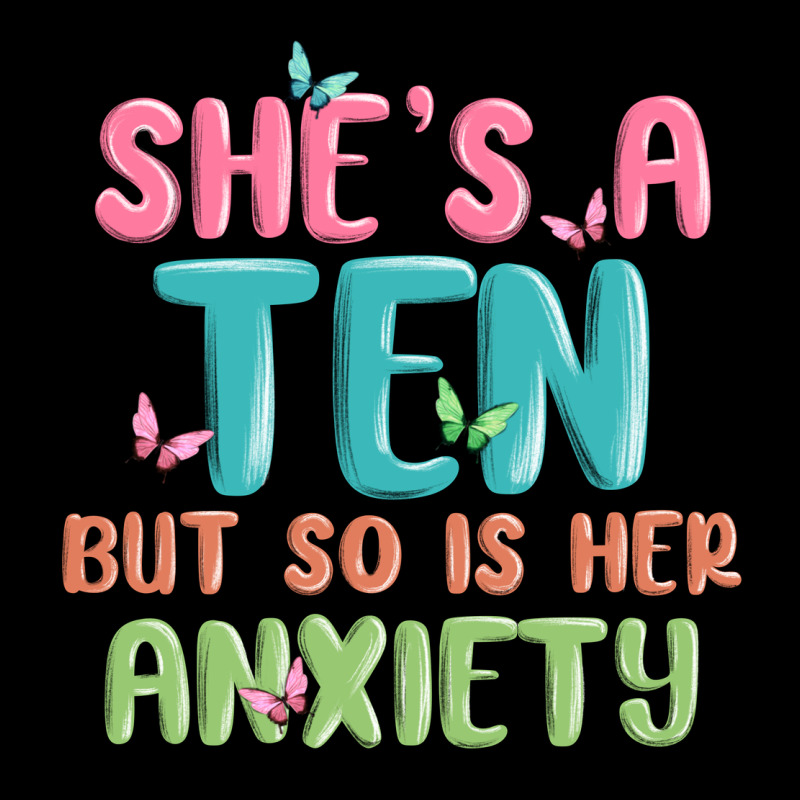 She's A Ten But So Is Her Anxiety Ladies Tee by MaliasSmallBusiness | Teevron