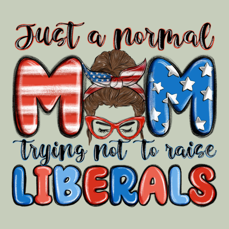 Just A Normal Mom Trying Not To Raise Liberals Ladies Tee by MaliasSmallBusiness | Teevron