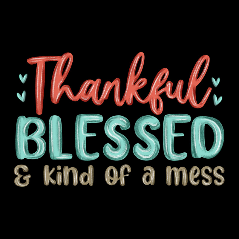 Thankful Blessed And Kind Of A Mess Ladies Tee by MaliasSmallBusiness | Teevron