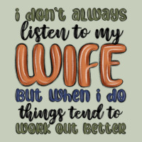 I Don T Always Listen To My Wife But When I Do Things Tend To Work Out Ladies Tee | Teevron