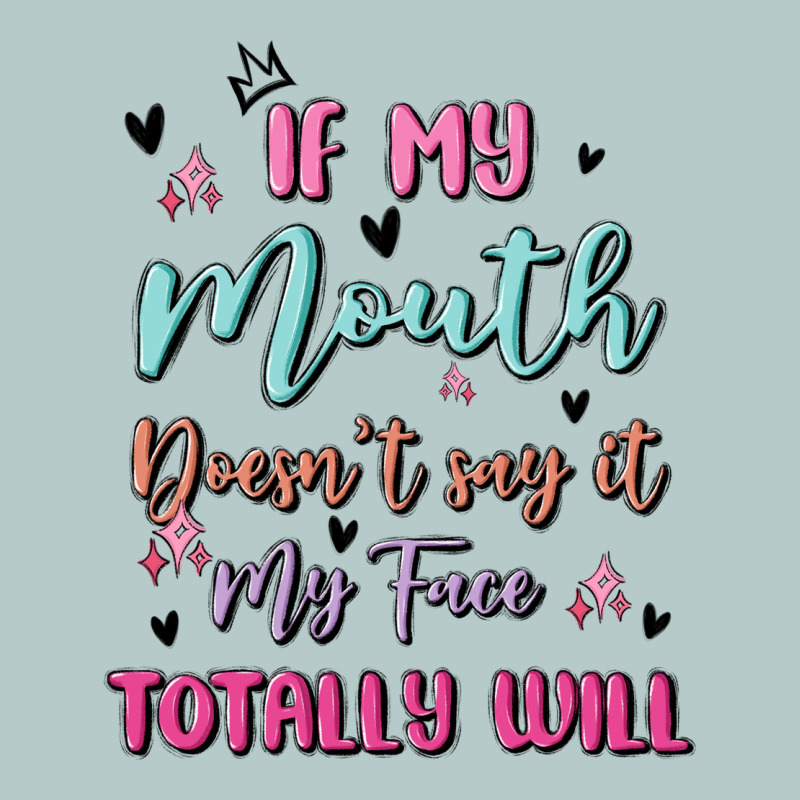 If My Mouth Doesn't Say It My Face Totally Will Heavy Core Tee by MaliasSmallBusiness | Teevron