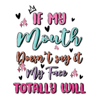 if my mouth doesn't say it my face totally will | Teevron