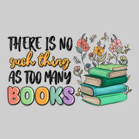 There Is No Such Thing As Too Many Books Premium Tee | Teevron