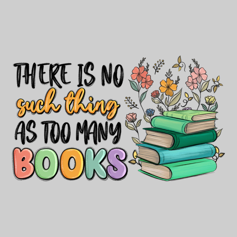 There Is No Such Thing As Too Many Books Premium Tee by MaliasSmallBusiness | Teevron