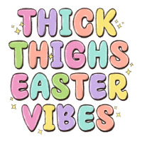thicks thighs easter vibes | Teevron