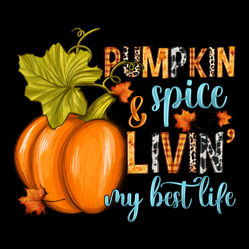 Pumpkin Spice And Livin' My Best Life Long Sleeve Tee by RanaPortraitStore | Teevron