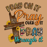 Pray On It Pray Over It Pray Through It Vintage Tee | Teevron
