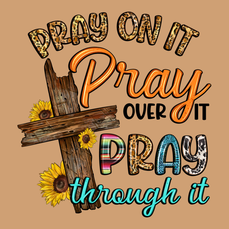 Pray On It Pray Over It Pray Through It Vintage Tee by Artiststas | Teevron