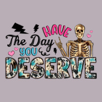 Have The Day You Deserve Vintage Tee | Teevron