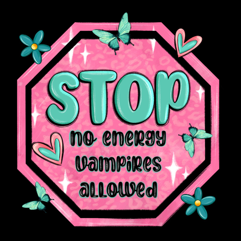 Stop No Energy Vampires Allowed Ladies Tee by MaliasSmallBusiness | Teevron