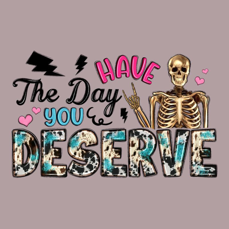 Have The Day You Deserve Vintage Hoodie by Artiststas | Teevron