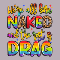 We're All Naked And The Rest Is Drag Vintage Tee | Teevron