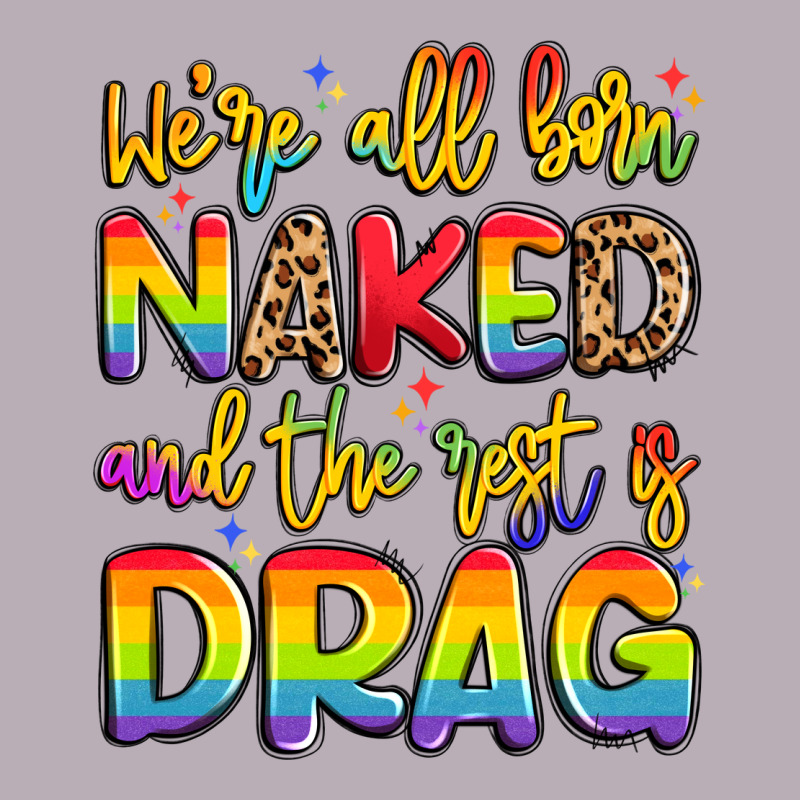 We're All Naked And The Rest Is Drag Vintage Tee by Artiststas | Teevron
