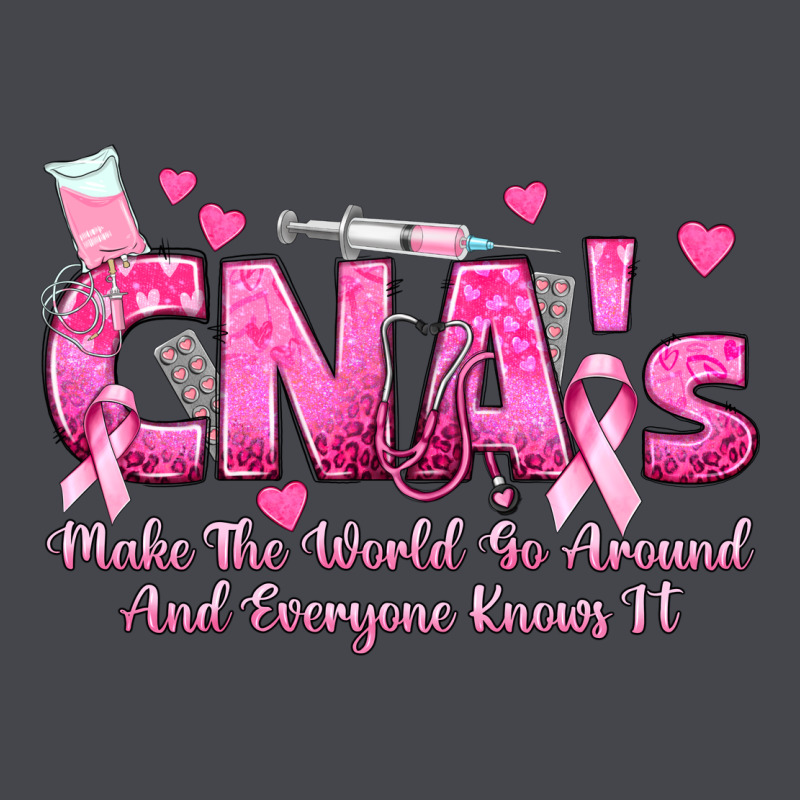 Cna S Make The World Go Around And Everyone Knows Long Sleeve Tee by texasbilliewilder | Teevron