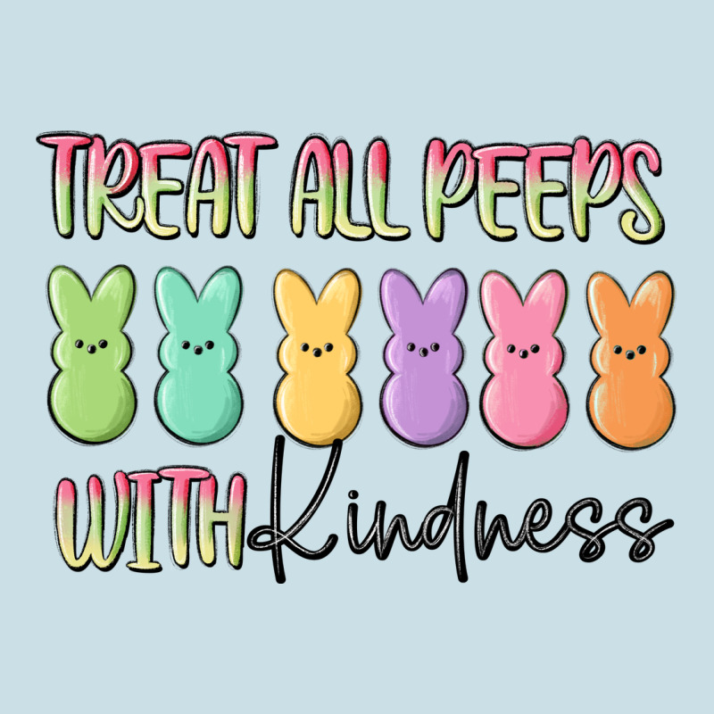 Treat All Peeps With Kindness Ladies Tee by MaliasSmallBusiness | Teevron