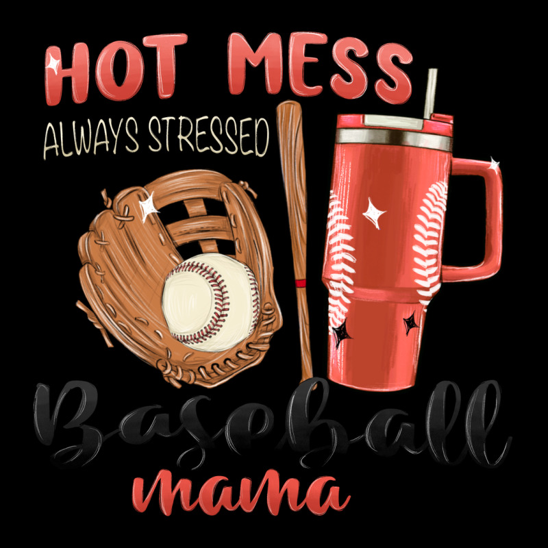 Hot Mess Always Stressed Baseball Mama Stanley Cup Ladies Tee by MaliasSmallBusiness | Teevron