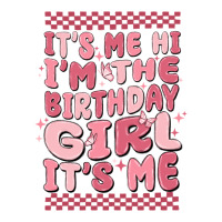 it's me hi i'm the birthday girl it's me | Teevron
