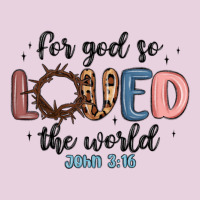 For God So Loved The World Ladies Tee | Teevron