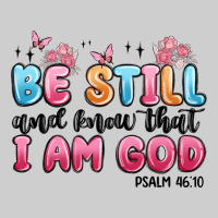 Be Still And Know That I Am God Psalm 46 10 Premium Tee | Teevron