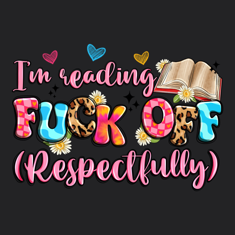 I'm Reading Fuck Off Respectfully Vintage Tee by Artiststas | Teevron