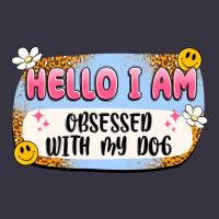 Hello I Am Obsessed With My Dog Vintage Hoodie | Teevron