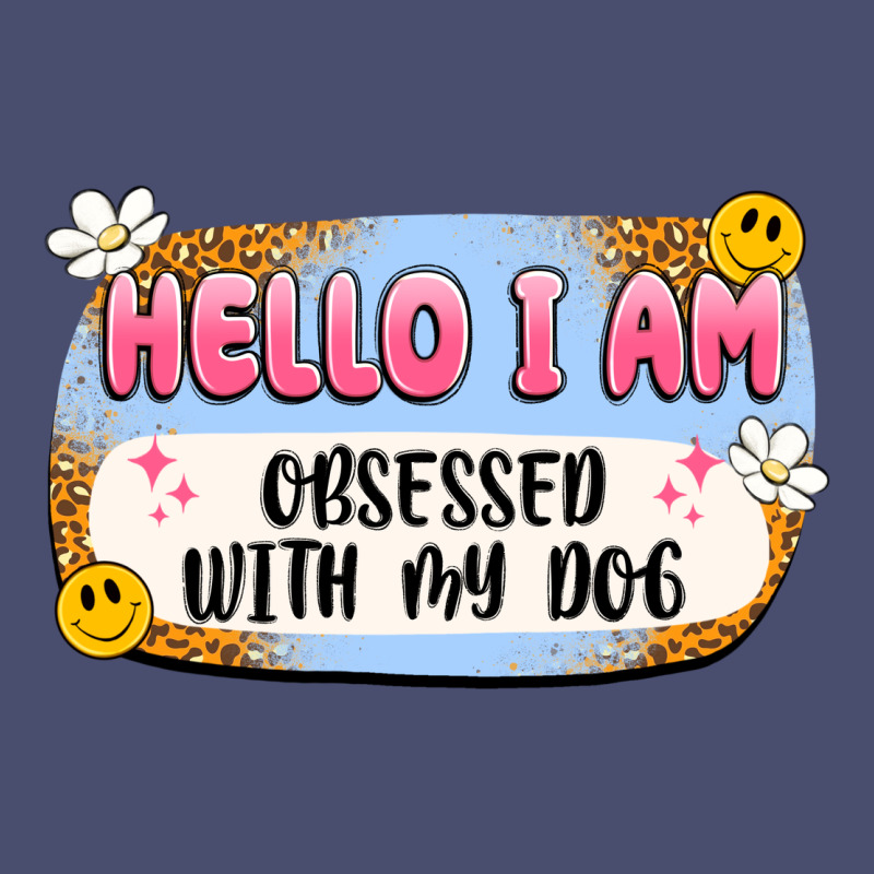 Hello I Am Obsessed With My Dog Vintage Tee by Artiststas | Teevron