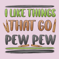 I Like Things That Go Pew Pew Ladies Tee | Teevron