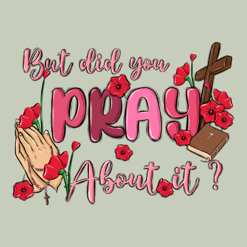 But Did You Pray About It Ladies Tee by MaliasSmallBusiness | Teevron