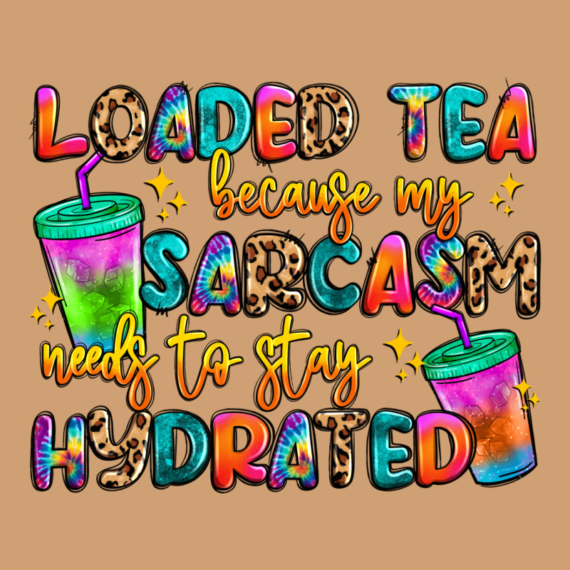 Loaded Tea Because My Sarcasm Needs To Stay Hydrat Vintage Tee by Artiststas | Teevron