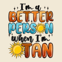 Im Better Person When Im Tan Ladies Tee | Teevron