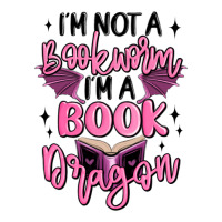 i'm not a booksorm i'm a book dragon | Teevron