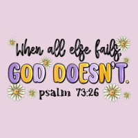 When All Else Fails God Doesnt Ladies Tee | Teevron