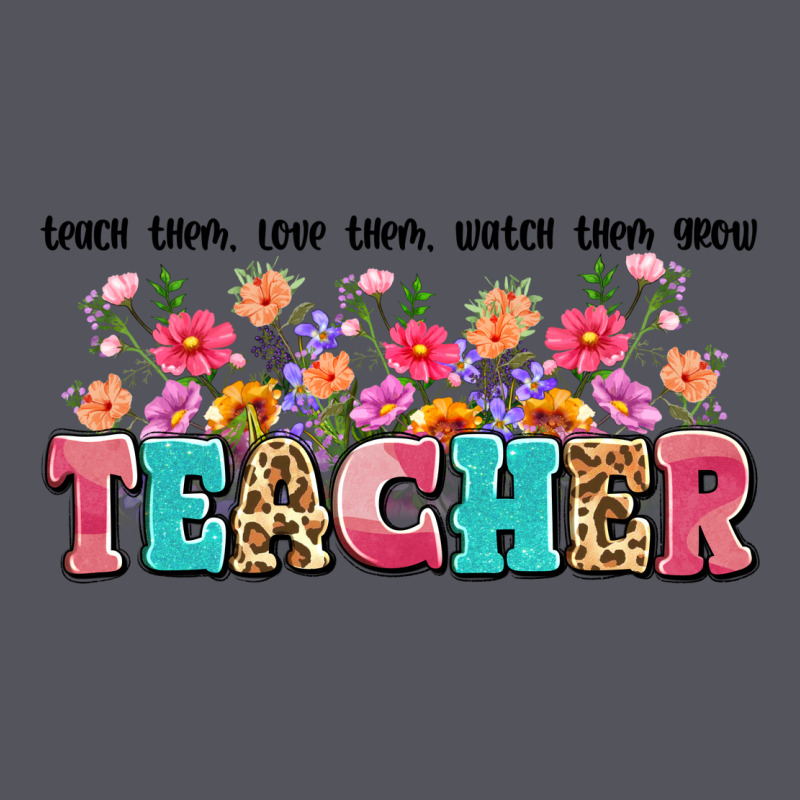 Teach Them Love Them Watch Them Grow Teacher Vintage Hoodie by Artiststas | Teevron