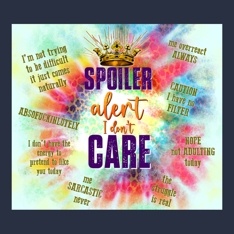 Spoiler Alert I Don't Care Heavyweight Sweatshirt by TumblerDesignByShophia | Teevron
