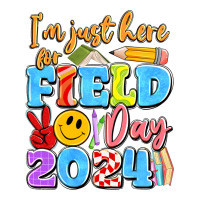 im just here for field day 2024 | Teevron